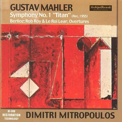 Gustav Mahler: Symphony No. 1 Titan (Rec. 1955) - Hector Berlioz: Rob Boy & Le Roi Lear, Ouvertures 專輯 New York Philharmonic Orchestra