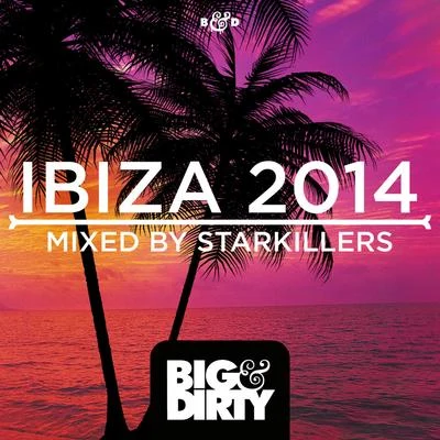 Big & Dirty Ibiza 2014 專輯 Starkillers