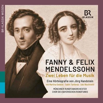 Munich Radio Orchestra Fanny & Felix Mendelssohn: Zwei Leben für die Musik