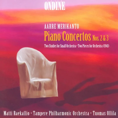 Merikanto: Piano Concertos Nos. 2 and 3, 2 Studies for Small Orchestra & 2 Pieces for Orchestra 专辑 Tapiola Sinfonietta/Tuomas Ollila-Hannikainen