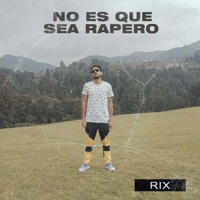 RIXGnash No Es Que Sea Rapero