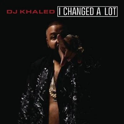 DJ KhaledRick RossAkonPliesTrick Daddy I Changed A Lot (Deluxe)