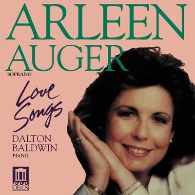 Vocal Recital: Auger, Arleen - COPLAND, A.OBRADORS, F.OVALE, J.STRAUSS, R.MARX, J.POULENC, F.CIMARA, P. (Love Songs) 专辑 Arleen Auger