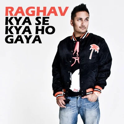 Kya Se Kya Ho Gaya 專輯 Raghav