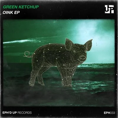 OINK 专辑 Green Ketchup/Adewgore/NRJTK/Trapsnape/Quintino & Blasterjaxx