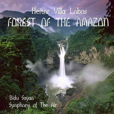 Heitor Villa Lobos - Forest of the Amazon (1959) 专辑 Jorge Mester/Symphony Of The Air/Earl Wild/Aaron Copland