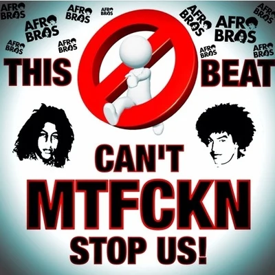 Cant MTFCKN Stop Us! 專輯 Afro Bros