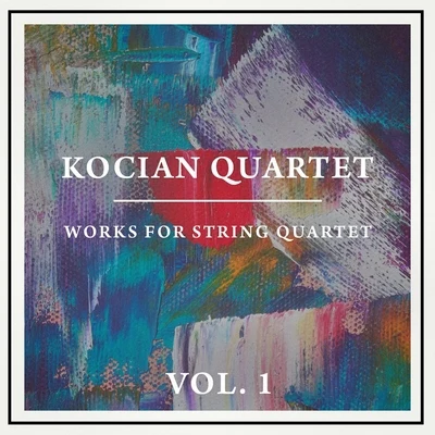 Works for String Quartet, Vol. 1 專輯 Kocian Quartet