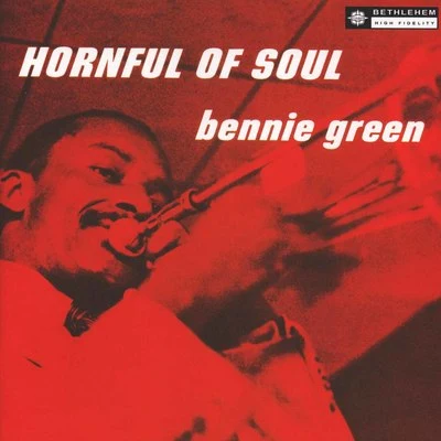 Hornful of Soul (2013 - Remaster) 专辑 Bennie Green