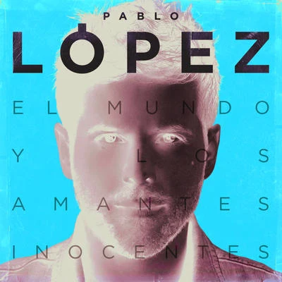 El Mundo Y Los Amantes Inocentes 专辑 Pablo López/Antonio Orozco