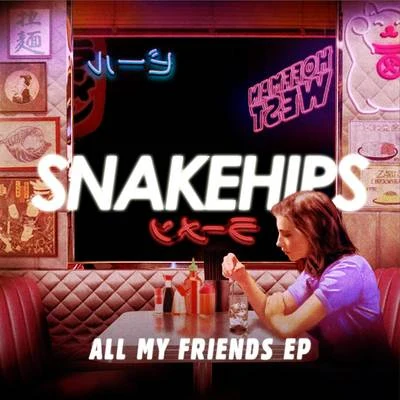 All My Friends - EP 專輯 Snakehips