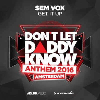 Get It Up (DLDK Amsterdam 2016 Anthem) 专辑 Sem Vox