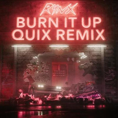 Burn It Up (QUIX Remix) 專輯 Rynx