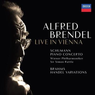 Alfred BrendelWiener PhilharmonikerSir Simon Rattle Schumann: Piano ConcertoBrahms: Variations & Fugue on a Theme by Handel (Live In Vienna)