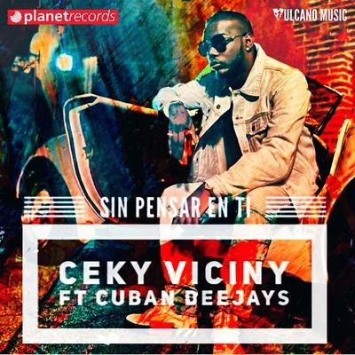 Sin Pensar En Ti 专辑 Ceky Viciny/El Mayor Clasico/Liro Shaq