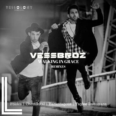 Vessbroz Walking in Grace Remixes (Remixes)