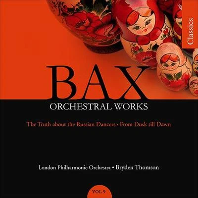 BAX, A.: Orchestral Works, Vol. 9: The Truth About the Russian DancersFrom Dusk Till Dawn (London Philharmonic, Thomson) 專輯 Maurice Handford/Bryden Thomson/Edward Downes/BBC Northern Symphony Orchestra/Albert Rosen