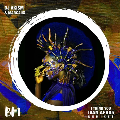 I Think You (Ivan Afro5 Remixes) 專輯 DJ Akism