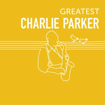 Greatest Charlie Parker 专辑 Curly Russell/Charlie Parker/Thom Yorke/Thelonious Monk/Jerry Weldon