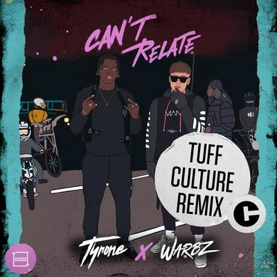 Cant Relate (Tuff Culture Remix) 專輯 Tyrone/Trai5or