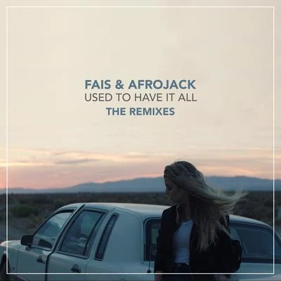 Used To Have It All (The Remixes) 專輯 Fais