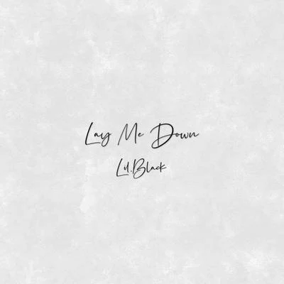 Lay me down 专辑 Lil.Black潘泓宇/Rea1c