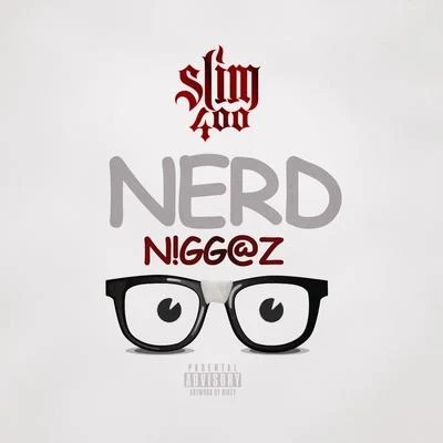 Nerd Niggaz (feat. C Starr) 專輯 Slim 400