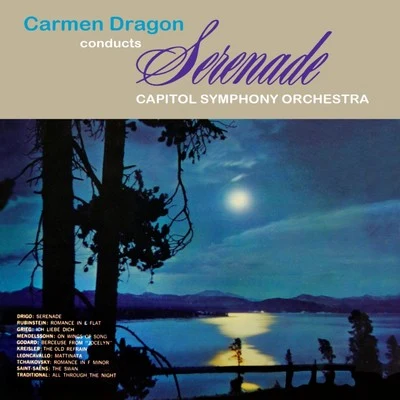 The Capitol Symphony OrchestraNikolai Rimsky-KorsakovCarmen Dragon Carmen Dragon Conducts Serenade