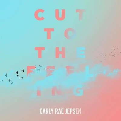 Cut to the Feeling 专辑 Alda Rikson/Carly Rae Jepsen