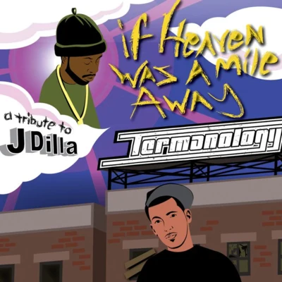 If Heaven Was a Mile Away (A Tribute to J Dilla) 專輯 Trife Diesel/MiLKCRATE/Termanology