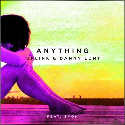 Anything (feat. Syon) 專輯 Uplink