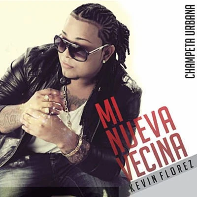 Mi Nueva Vecina 专辑 Kevin Florez/Mosta Man/Criss & Ronny/DJ Dever