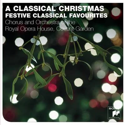 A Classical Christmas 专辑 Orchestra of the Royal Opera House, Covent Garden