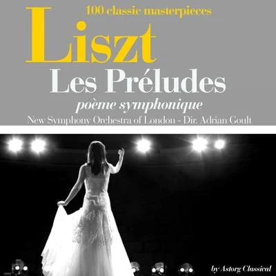 Liszt : Les préludes, poème symphonique (100 classic masterpieces) 专辑 New Symphony Orchestra of London