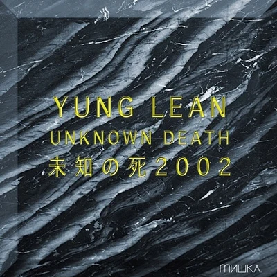 Yung Lean Unknown Death 2002