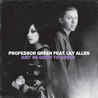 Professor Green Just Be Good To Green