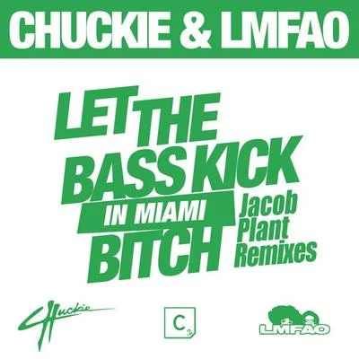 chuckieGlowinthedark Let The Bass Kick In Miami *****(Jacob Plant Remixes)