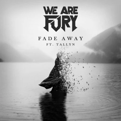 Fade Away (feat. Tallyn) 專輯 WE ARE FURY