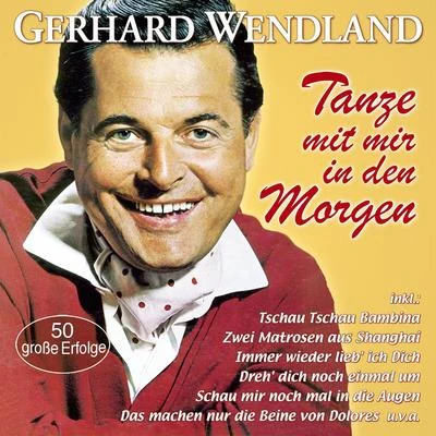 Tanze mit mir in den Morgen – 50 große Erfolge 專輯 Gerhard Wendland