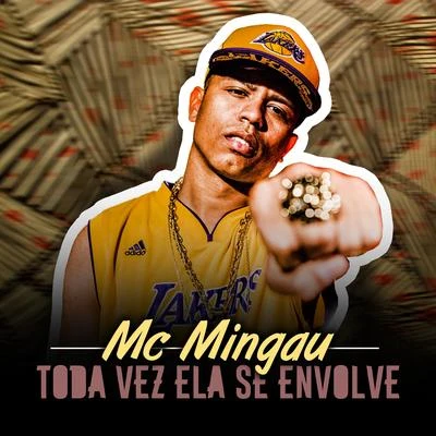 Toda Vez Ela Se Envolve 專輯 mc koruja/Mc Mingau