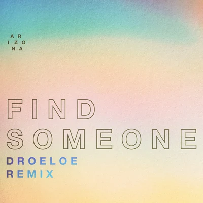 Find Someone (DROELOE Remix) 專輯 Halcyon/A R I Z O N A