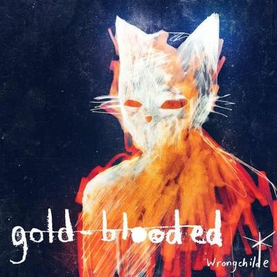 Gold Blooded 專輯 Wrongchilde