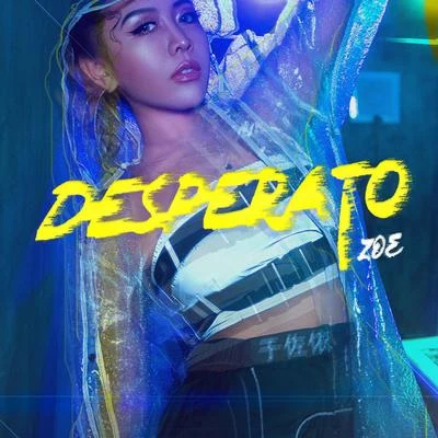 Desperato(亡命徒） 專輯 LIEYU/於佐依ZOE/Quintino & Blasterjaxx