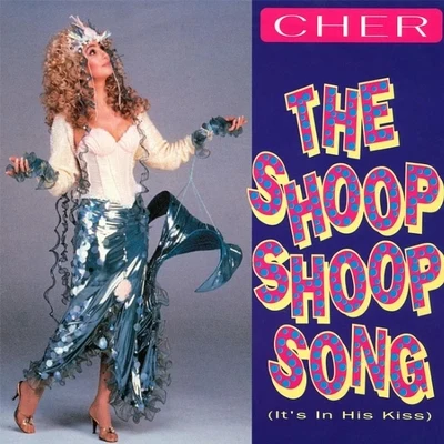 Cher The Shoop Shoop Song (Its in His Kiss)