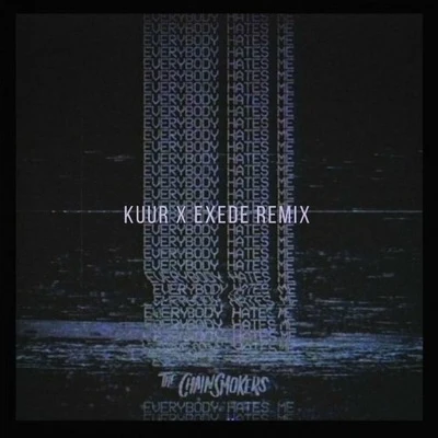 Everybody Hates Me (Kuur Exede Remix) 专辑 Exede