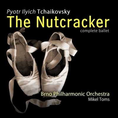 Tchaikovsky: The Nutcracker (Complete) 專輯 Brno Philharmonic/Mikel Toms