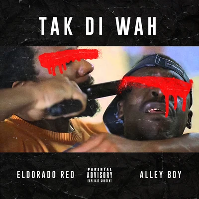 Tak Di Wah (feat. Alley Boy) 专辑 Eldorado Red