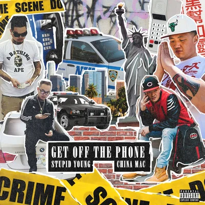 Get off the Phone (feat. $tupid Young) 专辑 China Mac/Misfit Soto/Baldacci