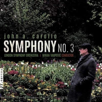 John A. Carollo: Symphony No. 3 专辑 Goran Končar/Pedro Ribeiro Rodrigues/Miran Vaupotic/Bruno Philipp/Mojca Ramušćak