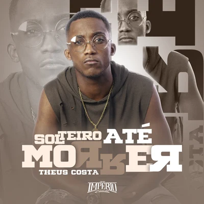 Solteiro Até Morrer 專輯 MC RK/Theus Costa/Mc Leozinho ZS/Mc Thy/Mc Robs